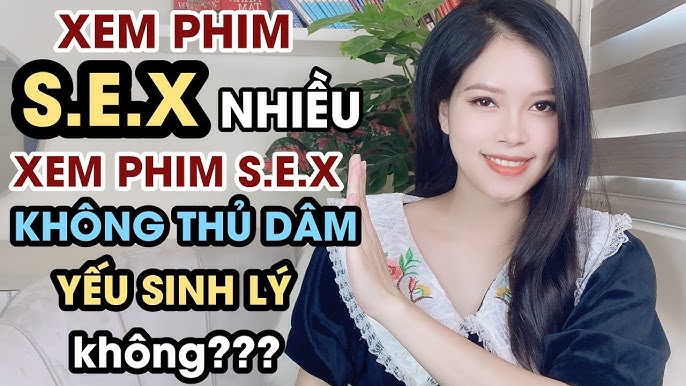 [HOT] Top 99+ xem phim sex có ảnh hưởng đến sức khỏe không mới nhất