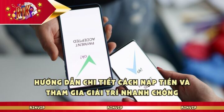 Rikvip - Trải Nghiệm Giải Trí Nạp Tiền Nhanh Siêu Tốc Hướng dẫn chi tiết cách nạp tiền và tham gia giải trí nhanh chóng